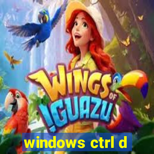 windows ctrl d